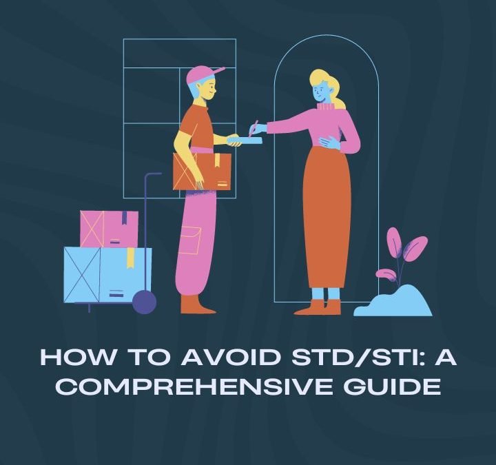How to Avoid STD/STI: A Comprehensive Guide