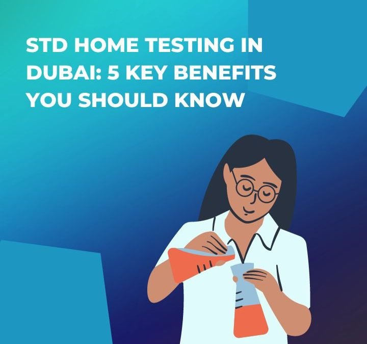 STD Home Testing in Dubai Benefits