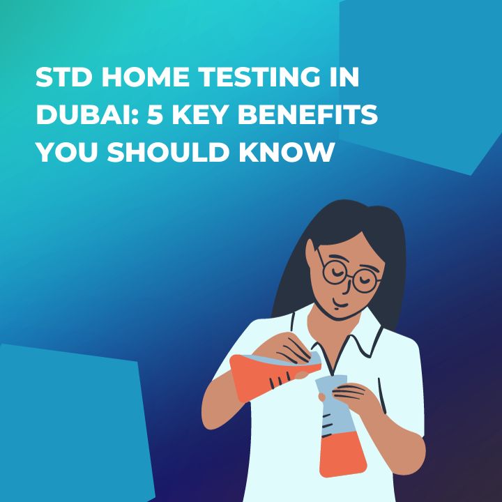 STD Home Testing in Dubai Benefits