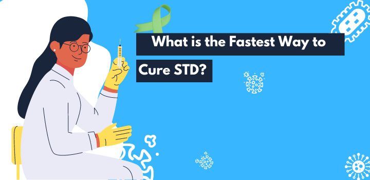 What is the Fastest Way to Cure STD?